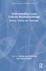 Image for Understanding cross-cultural neuropsychology  : science, testing and challenges