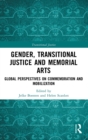 Image for Gender, Transitional Justice and Memorial Arts