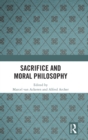 Image for Sacrifice and Moral Philosophy