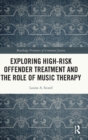 Image for Exploring High-risk Offender Treatment and the Role of Music Therapy