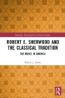 Image for Robert E. Sherwood and the classical tradition  : the muses in America