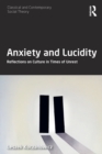 Image for Anxiety and lucidity  : reflections on culture in times of unrest