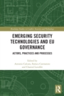 Image for Emerging security technologies and EU governance  : actors, practices and processes