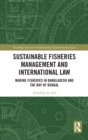 Image for Sustainable fisheries management and international law  : marine fisheries in Bangladesh and the Bay of Bengal
