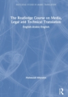 Image for The Routledge course on media, legal and technical translation  : English-Arabic-English