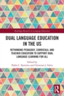 Image for Dual language education in the US  : rethinking pedagogy, curricula, and teacher education to support dual language learning for all
