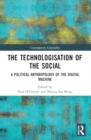 Image for The technologisation of the social  : a political anthropology of the digital machine