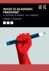Image for What is academic freedom?  : a century of debate, 1915-present