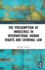 Image for The Presumption of Innocence in International Human Rights and Criminal Law