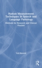 Image for Human measurement techniques in speech and language pathology  : methods for research and clinical practice