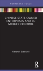 Image for Chinese State Owned Enterprises and EU Merger Control