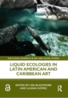 Image for Liquid Ecologies in Latin American and Caribbean Art