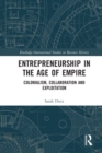 Image for Entrepreneurship in the age of empire  : colonialism, collaboration and exploitation