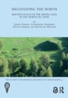 Image for Negotiating the North  : meeting-places in the Middle Ages in the North Sea zone