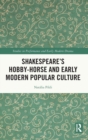 Image for Shakespeare’s Hobby-Horse and Early Modern Popular Culture