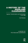 Image for A history of the Highland clearances  : agrarian transformation and the evictions 1746-1886