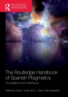 Image for The Routledge handbook of Spanish pragmatics  : foundations and interfaces