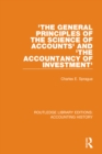 Image for &#39;The General Principles of the Science of Accounts&#39; and &#39;The Accountancy of Investment&#39;