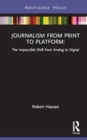Image for Journalism from print to platform  : the impossible shift from analog to digital