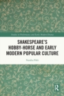 Image for Shakespeare&#39;s hobby-horse and early modern popular culture