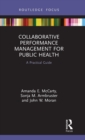 Image for Collaborative performance management for public health  : a practical guide