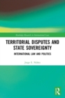 Image for Territorial disputes and state sovereignty  : international law and politics