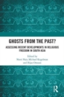 Image for Ghosts from the past?  : assessing recent developments in religious freedom in South Asia