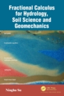 Image for Fractional calculus for hydrology, soil science and geomechanics  : an introduction to applications