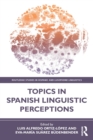 Image for Topics in Spanish linguistic perceptions