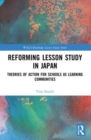 Image for Reforming lesson study in Japan  : theories of action for schools as learning communities