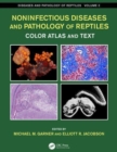 Image for Noninfectious diseases and pathology of reptiles  : color atlas and text