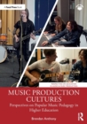 Image for Music production cultures  : perspectives on popular music pedagogy in higher education