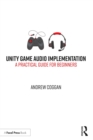 Image for Unity game audio implementation  : a practical guide for beginners