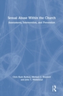 Image for Sexual abuse within the church  : assessment, intervention, and prevention