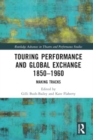 Image for Touring Performance and Global Exchange 1850-1960