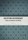 Image for Justifying dictatorship  : studies in autocratic legitimation