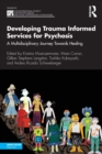 Image for Developing trauma informed services for psychosis  : a multidisciplinary journey towards healing