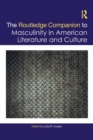 Image for The Routledge companion to masculinity in American literature and culture