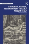 Image for Authority, gender, and midwifery in early modern Italy  : contested deliveries