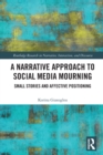 Image for A narrative approach to social media mourning  : small stories and affective positioning