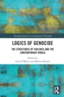 Image for Logics of genocide  : the structures of violence and the contemporary world