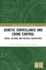 Image for Genetic surveillance and crime control  : social, cultural and political perspectives