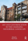 Image for Art and Gentrification in the Changing Neoliberal Landscape