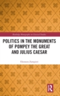 Image for Politics in the Monuments of Pompey the Great and Julius Caesar