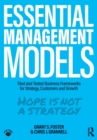 Image for Essential management models  : tried and tested business frameworks for strategy, customers and growth