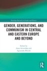 Image for Gender, Generations, and Communism in Central and Eastern Europe and Beyond