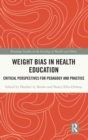 Image for Weight bias in health education  : critical perspectives for pedagogy and practice