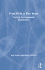 Image for From birth to five years: Practical developmental examination