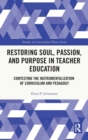 Image for Restoring Soul, Passion, and Purpose in Teacher Education