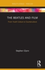Image for The Beatles and Film : From Youth Culture to Counterculture